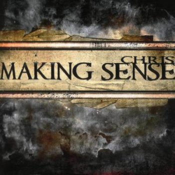 Chris - Making Sense 2010