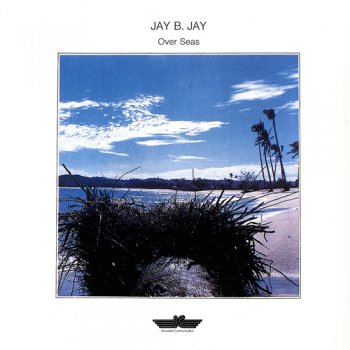 Jay B. Jay - Over Seas