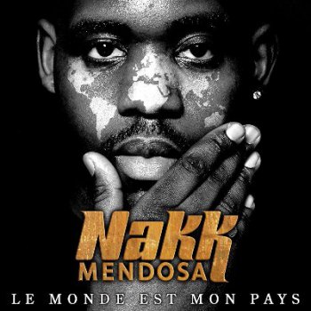 Nakk-Le Monde Est Mon Pays (Edition Collector) 2010