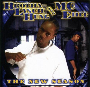 Brotha Lynch Hung & MC Eiht-The New Season 2006