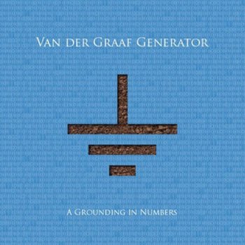 Van Der Graaf Generator - A Grounding in Numbers 2011 (UK Esoteric Recordings EVDGCD1001)