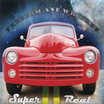 Freedom & Whiskey - Super Real (2007)