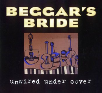 Beggar's Bride - Unwired Under Cover (feat. Gary Barden) (2008)