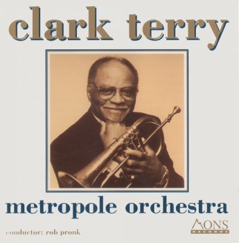 Clark Terry - Metropole Orchestra (1994)