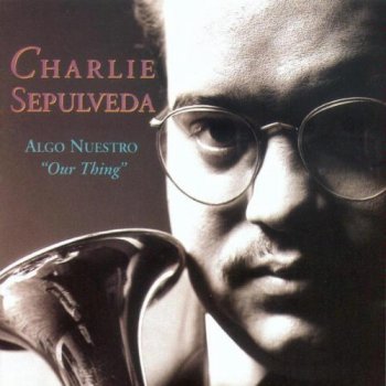 Charlie Sepulveda - Algo Nuestro (1992)