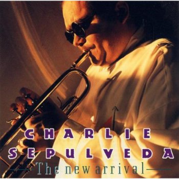 Charlie Sepulveda - The New Arrival (1991)