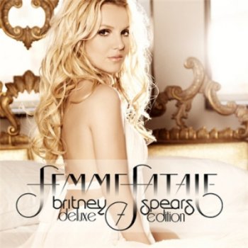 Britney Spears - Femme Fatale (2011) [Deluxe Edition]