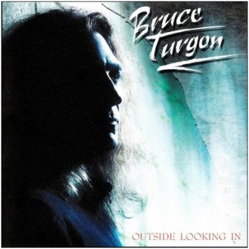 Bruce Turgon - Outside Looking In [2005] (ex. Foreigner)