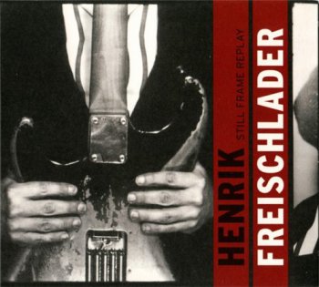 Henrik Freischlader - Still Frame Replay (2011)