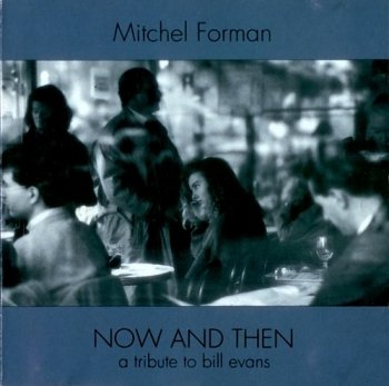 Mitchel Forman - Now & Then A Tribute To Bill Evans (1993)