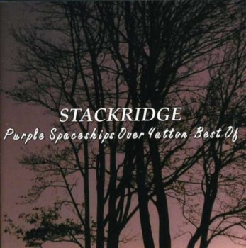 Stackridge - Purple Spaceships Over Yatton- Best Of (2006)