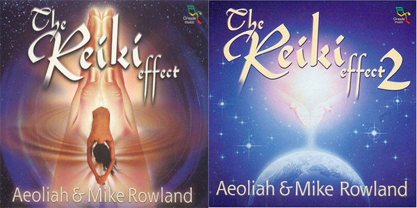 Aeoliah & Mike Rowland - The Reiki Effect Vol. 1,2 (2000, 2002)