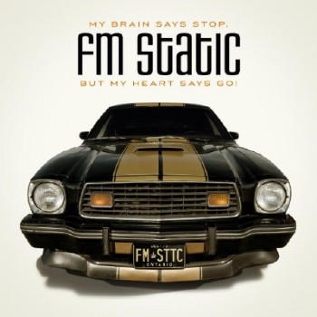 FM Static – My Brain Says Stop, But My Heart Says Go! (2011)