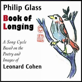 Philip Glass & Leonard Cohen - Book of Longing (2007)