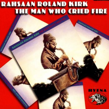 Rahsaan Roland Kirk - The Man Who Cried Fire (2002)