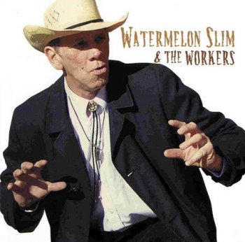 Watermelon Slim & The Workers - Watermelon Slim & The Workers (2006)