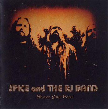 Spice And The RJ Band - Shave Your Fear  [2009]
