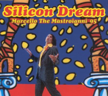 Silicon Dream - Marcello The Mastroianni '95 (1995)