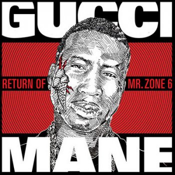 Gucci Mane-The Return Of Mr. Zone 6 2011