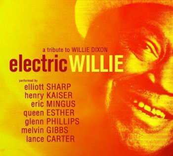 VA - Electric Willie — A Tribute To Willie Dixon (2010)