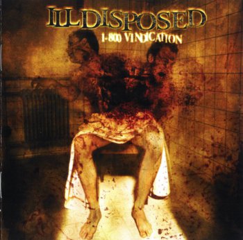 Illdisposed - 1-800 Vindication (2004)