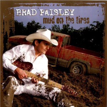 Brad Paisley - Mud On The Tires (2003)