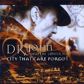 Dr. John & The Lower 911 - City That Care Forgot (2008)