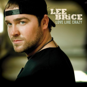 Lee Brice - Love Like Crazy (2010)