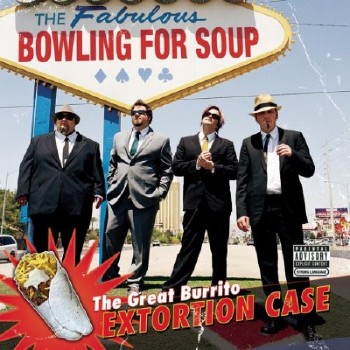 Bowling For Soup – The Great Burrito Extortion Case (2006)
