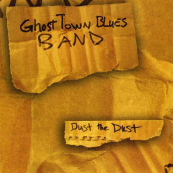 Ghost Town Blues Band - Dust the Dust (2010)