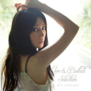 Kou Shibasaki - Love & Ballad Selection (2010)