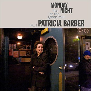 Patricia Barber – Monday Night Live at the Green Mill, Volume II (2011) [download only release]