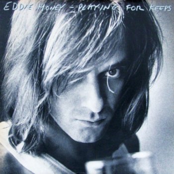 Eddie Money - Playing For Keeps [Reissue 2013] (1980)