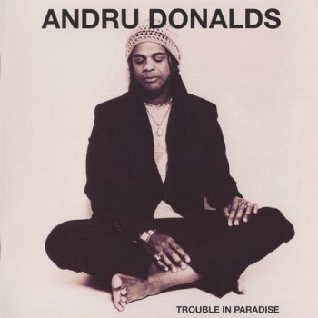 Andru Donalds - Trouble In Paradise (2011)