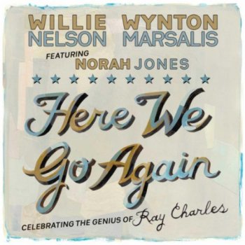 Willie Nelson & Wynton Marsalis Feat. Norah Jones - Here We Go Again (2011)