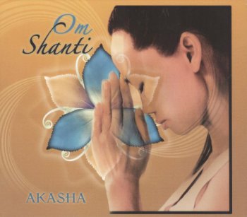 Akasha - Om Shanti (2007)