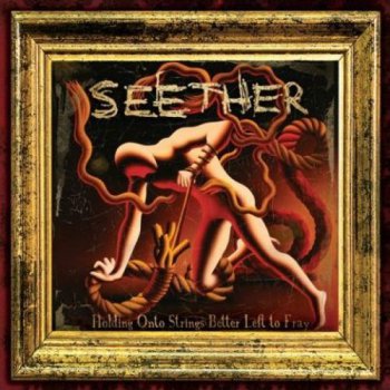 Seether - Holding Onto Strings Better Left To Fray (Deluxe Edition) 2011
