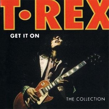 T.Rex - Get It On. The Collection (2011)