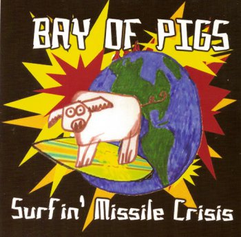 Bay of Pigs - Surfin' Missle Crisis (2010)
