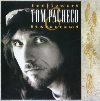Tom Pacheco - Sunflowers & Scarecrows 1991