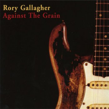 Rory Gallagher - Against The Grain (Japan Release) (1975)