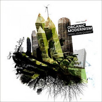 Daniel Levin Quartet - Organic Modernism (2011)