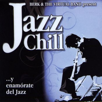 Berk & the Virtual Band present - Jazz Chill (2006-2007)