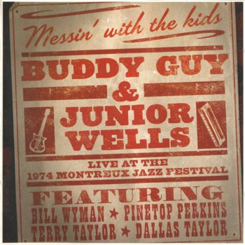 Buddy Guy & Junior Wells - Live At The 1974 Montreux Jazz Festival - Messin' with the kids (2006)