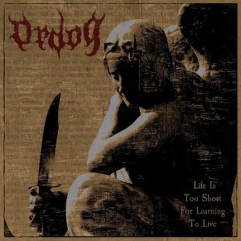 Ordog - Life Is Too Short For Learning To Live (2008)