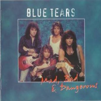 Blue Tears - Mad, Bad and Dangerous (2005)