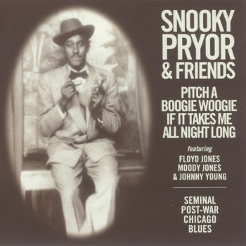 Snooky Pryor & Friends - Pitch A Boogie Woogie If It Takes Me All Night Long (2001)
