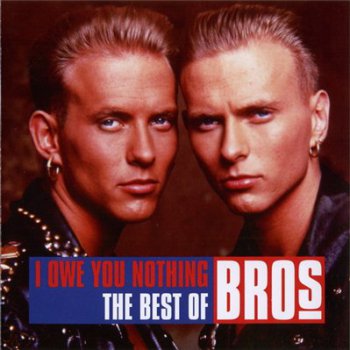 BROS -  I Owe You Nothing: The Best Of Bros (2011)