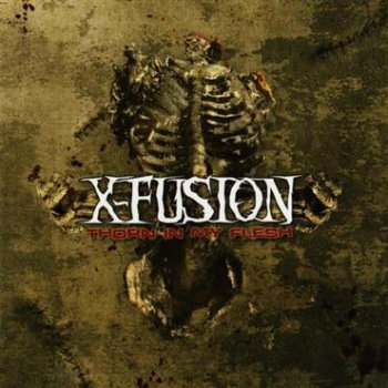 X-Fusion - Thorn In My Flesh (Limited Edition) (2011)