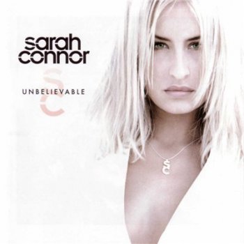 Sarah Connor - Unbelievable (2002)